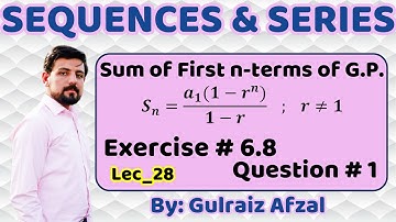 Sequences & Series | Lec_28-6.8 | Sum of First n-terms of G.P. | Exercise # 6.8 | Question # 1