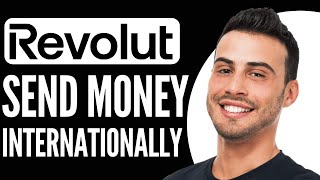Send Money Internationally With Revolut | International Transfer Guide (2025)