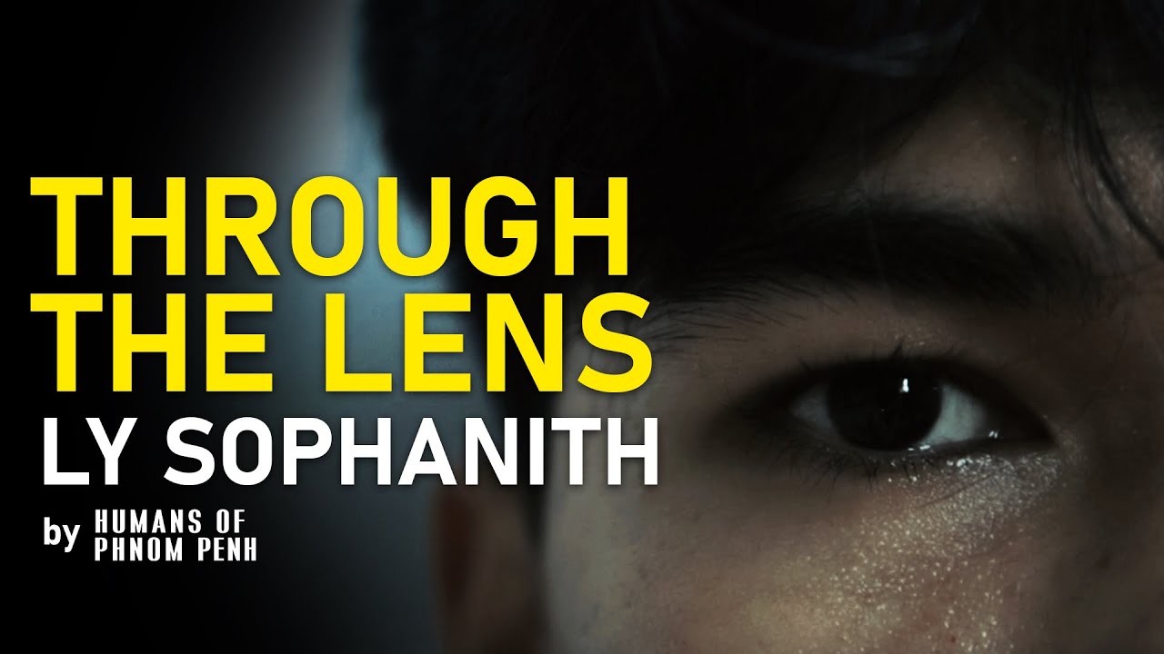 Through the Lens - Ly Sophanith