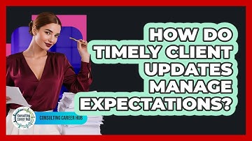 How Do Timely Client Updates Manage Expectations?