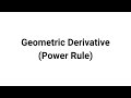 Video 1 - Geometric Derivative (Power Rule)