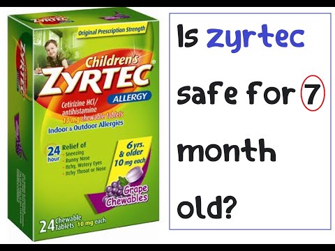 Is zyrtec safe for 7 month old?