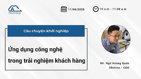 [2020/06/11] Ứng dụng công nghệ trong trải nghiệm khách hàng