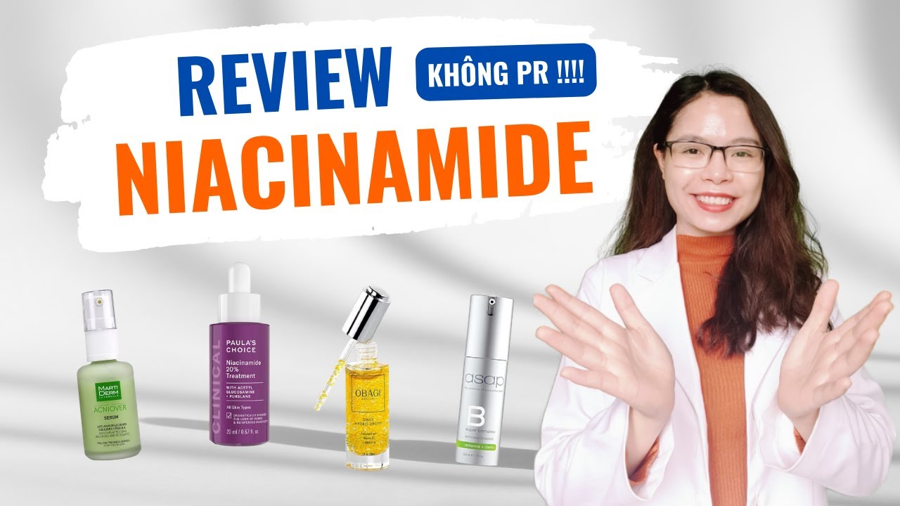 Review Top 4 niacinamide đáng thử 1 lần trong đời -... - youtube