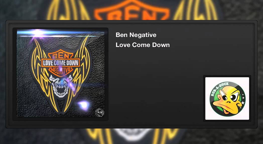 Watch Ben Negative - Love Come Down on YouTube Watch Ben Negative - Love Come Down on YouTube