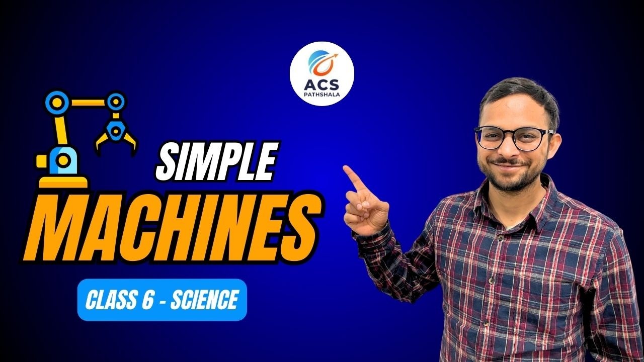 Simple Machines Explained | Class 6 Science | ACS Pathshala - YouTube