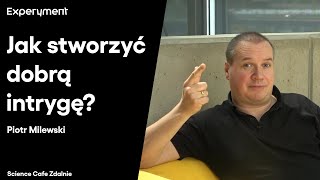 Piotr Milewski. Jak stworzyć dobrą intrygę? | SCIENCE CAFE ZDALNIE #9