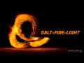 SALT - FIRE - LIGHT