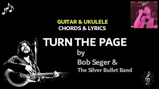 Turn The Page by Bob Seger and The Silver Bullet Band - Guitar and Ukulele Chords and Lyrics