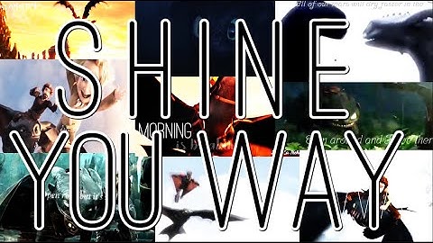 ●SHINE YOU WAY || FULL MEP || HTTYD TRILOGY●