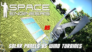 Space Engineers Extra: Solar Panels vs Wind Turbines?