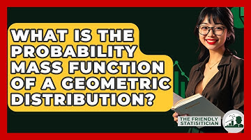 What Is The Probability Mass Function Of A Geometric Distribution? - The Friendly Statistician