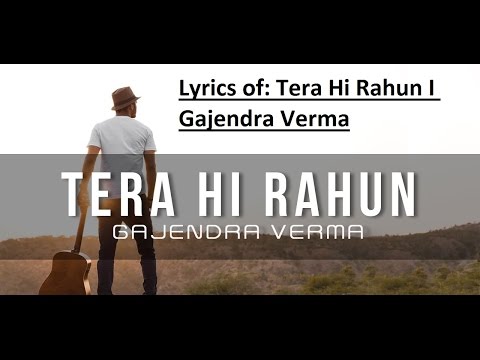 Lyrics Of Tera Hi Rahun I Gajendra Verma Youtube tera hi rahun i gajendra verma