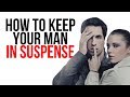 HOW TO KEEP YOUR MAN IN SUSPENSE   - DARK STRATEGIES