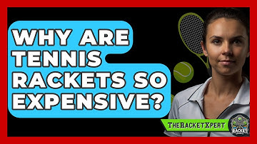 Why Are Tennis Rackets So Expensive? - The Racket Xpert