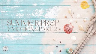 Summer Prep  Emotions part 2
