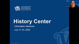 Wisconsin Historical Society History Center Info Session July 2022