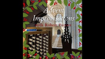 Advent Improvisations with Robert Poyser - Matin Responsory