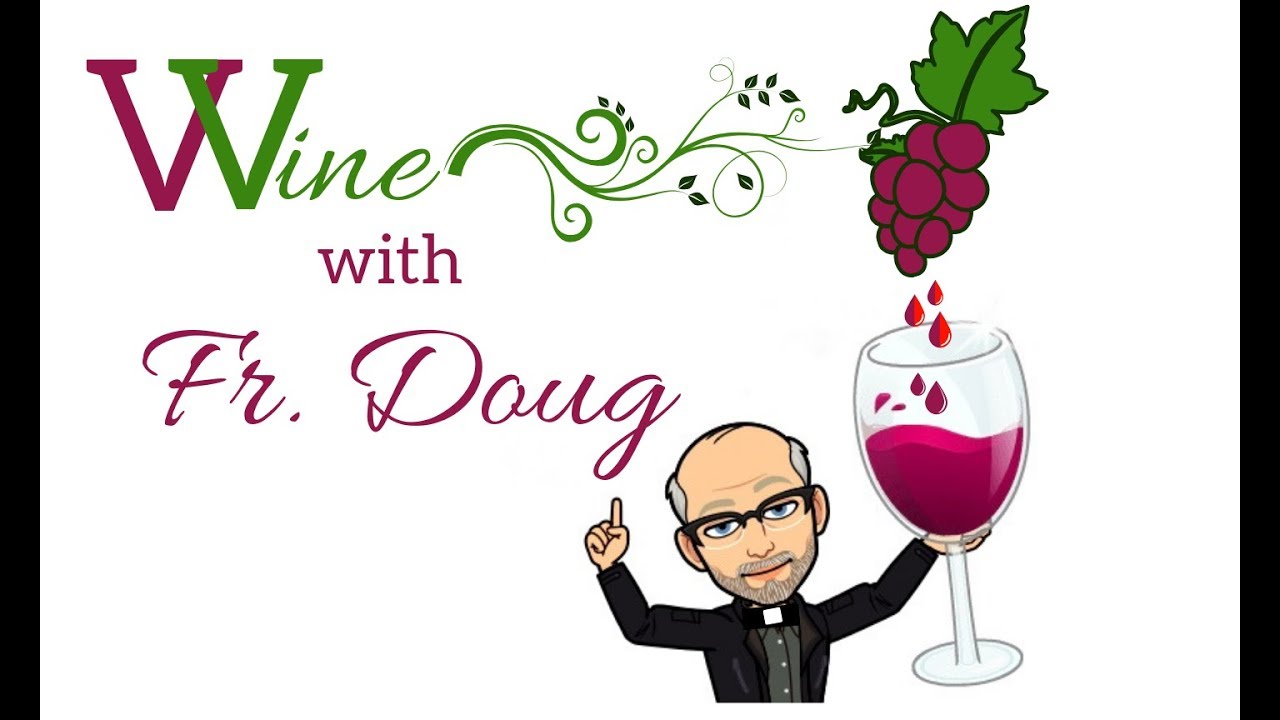 Wine with Fr  Doug, Deacon Doug Martin