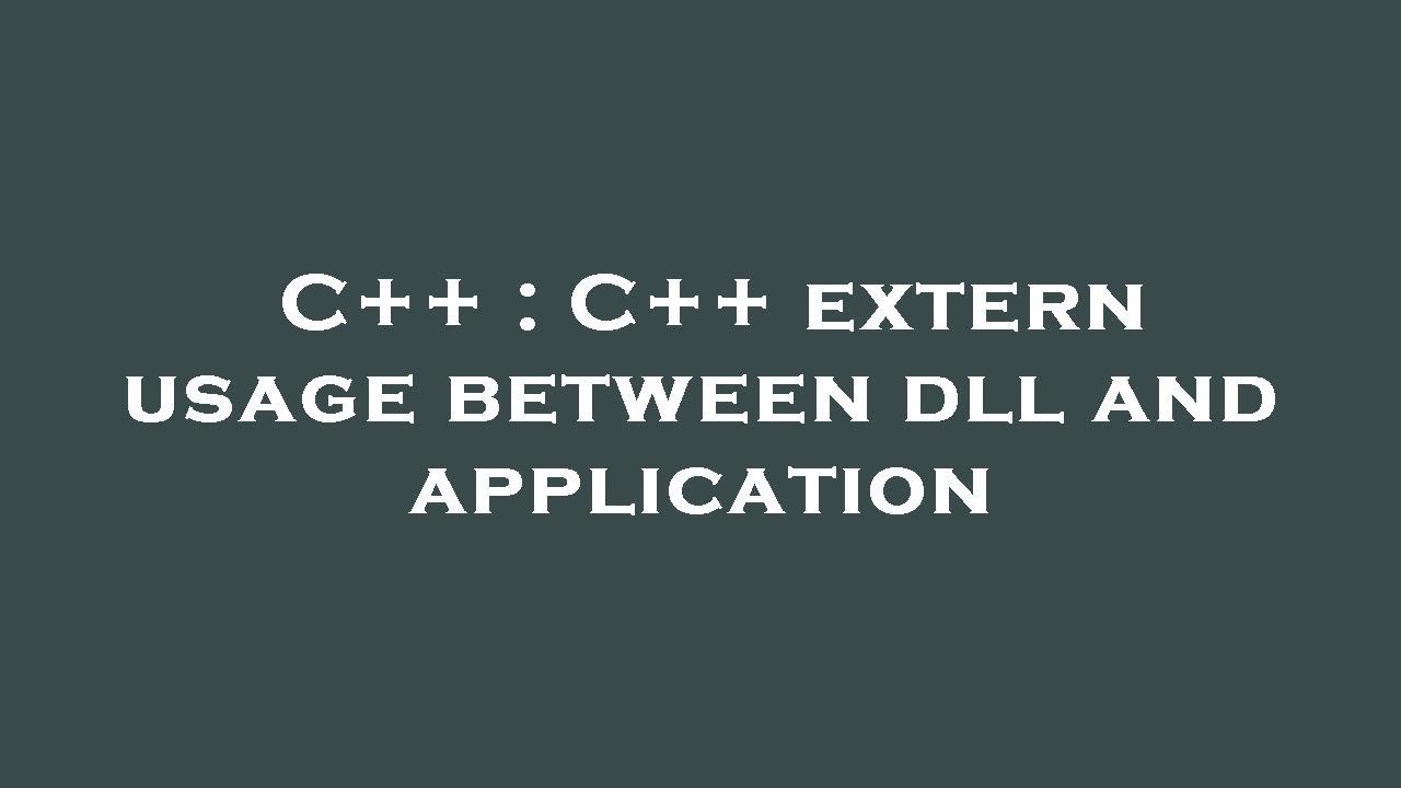 C++ : C++ extern usage between dll and application - YouTube
