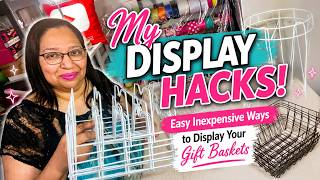 My Display Hacks! Easy Inexpensive Ways to Display Your Gift Baskets