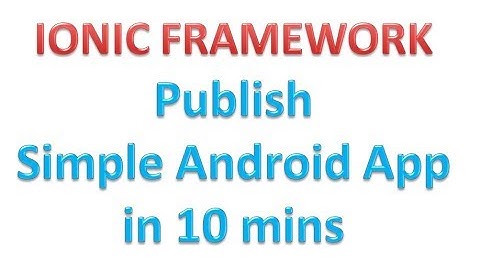 Ionic - Publish Android App In 10 mins
