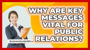 Why Are Key Messages Vital For Public Relations? - BusinessGuide360.com