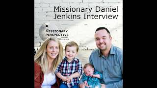 Missionary Daniel Jenkins Interview