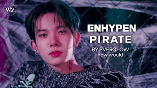 How Would Enhypen sing 'Pirate' by Everglow