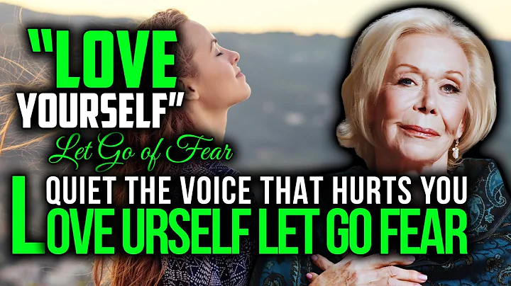 Louise Hay - Love Yourself Enough to Stop Scaring Yourself