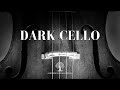 Dark Cello Music for Stress Relief and Relaxation
