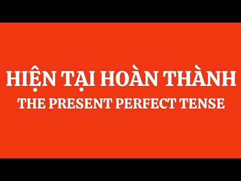 Video Ngữ pháp : Sử dụng đúng thì Hiện Tại Hoàn Thành - (The... - youtube