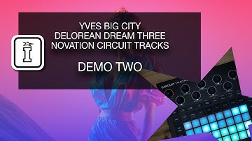 DEMO TWO - Delorean Dream Three - Novation Circuit Tracks Pack by Yves Big City