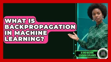 What Is Backpropagation In Machine Learning? - AI and Machine Learning Explained