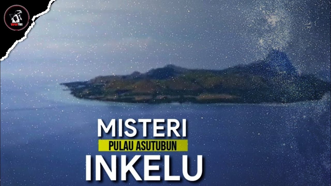 MISTERI PULAU ASUTUBUN | INKELU #tapeativi