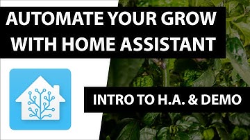 Automate Your Grow without Breaking the Bank - Intro to Home Assistant & Demo