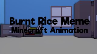 Burnt Rice - meme [Minecraft Animation] (Remake WagnerMutt)