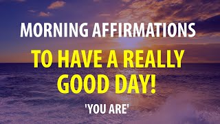 YOU ARE Morning Affirmations - Start Your Day off Right, Affirmations for A Good Day