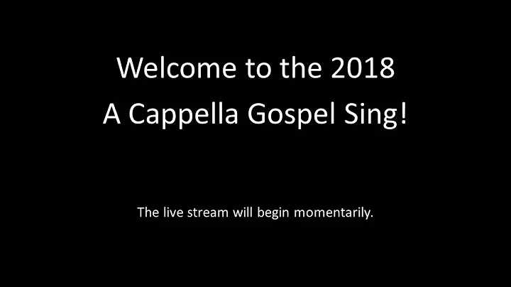 A Cappella Gospel Sing live stream (Saturday, April 7, 2018)