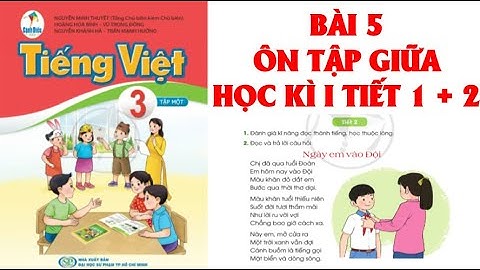 TIẾNG VIỆT LỚP  3: BÀI 5: ÔN TẬP GIỮA HỌC KÌ I (1 + 2) SÁCH CÁNH DIỀU  (HAY NHẤT).