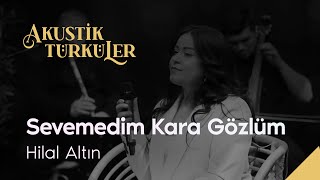 Sevemedim Kara Gözlüm - Hilal Altın | Akustik Türküler Resimi