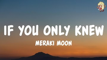 If You Only Knew - Meraki Moon (Lyrics)