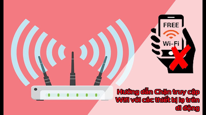 Hướng dẫn chặn ip wifi năm 2024