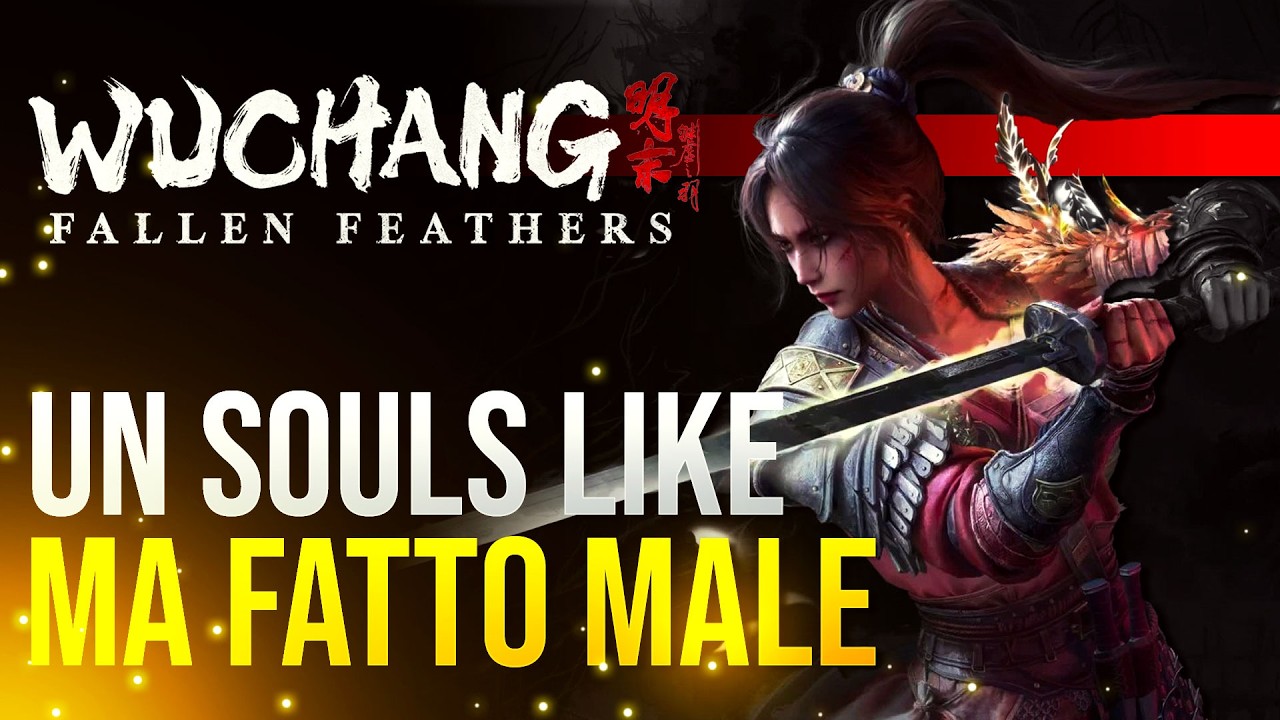 WUCHANG FALLEN FEATHERS come un SOULS LIKE ma fatto MALE 🔥