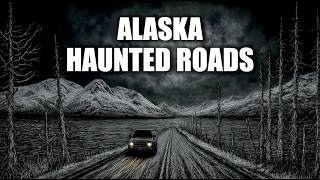 12 Haunted Roads in Alaska and No One Can Explain What's Wrong With Them