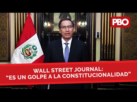 VIZCARRA | WALL STREET JOURNAL: “DIO UN GOLPE DE ESTADO”