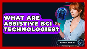 What Are Assistive BCI Technologies? - Neurotech Insight Pro