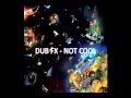 DUB FX - NOT COOL