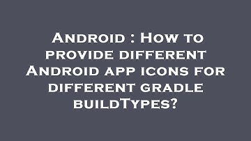 Android : How to provide different Android app icons for different gradle buildTypes?