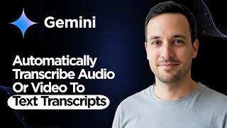 How to Use Google Gemini to Automatically Transcribe Audio or Video to Text Transcripts